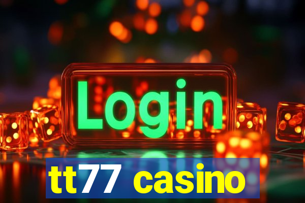 tt77 casino